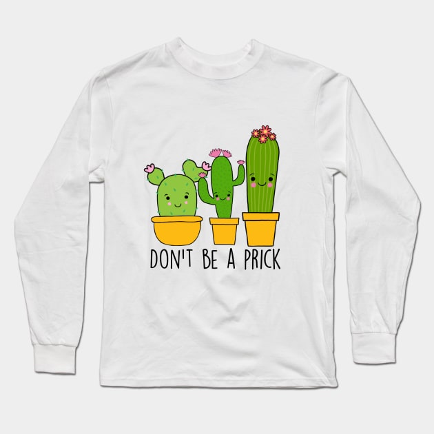 Don't Be A Prick Long Sleeve T-Shirt by judymareecreations